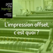 L'impression offset, c'est quoi ?